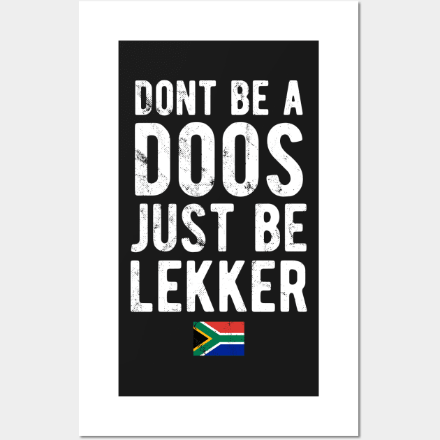 Don't Be A Doos Just Be Lekker Distressed Wall Art by BraaiNinja